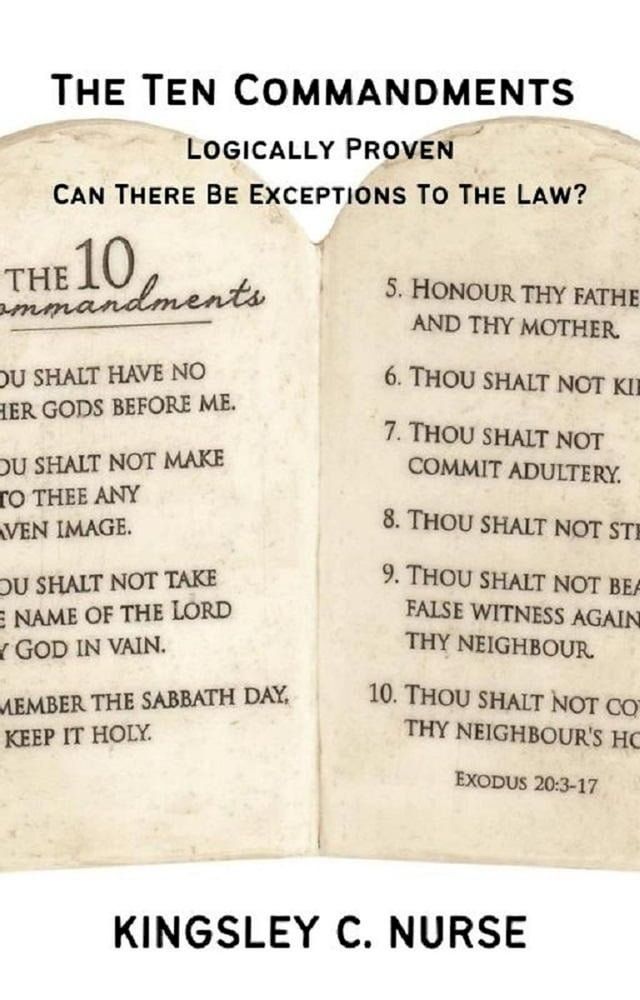  The Ten Commandments Logically Proven: Can There Be Exceptions To The Law?(Kobo/電子書)