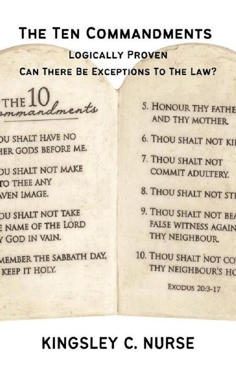 The Ten Commandments Logically Proven: Can There Be Exceptions To The Law?(Kobo/電子書)