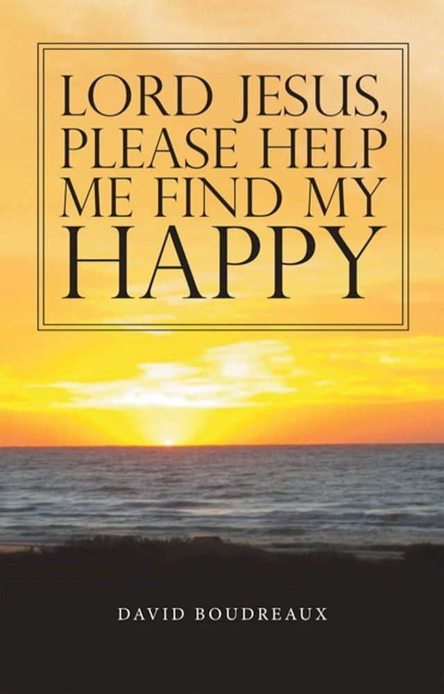  Lord Jesus, Please Help Me Find My Happy(Kobo/電子書)