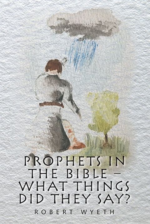 Prophets in the Bible – What Things Did They Say?(Kobo/電子書)