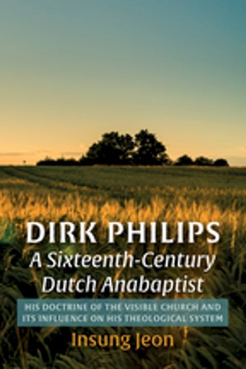 Dirk Philips, A Sixteenth-Century Dutch Anabaptist(Kobo/電子書)