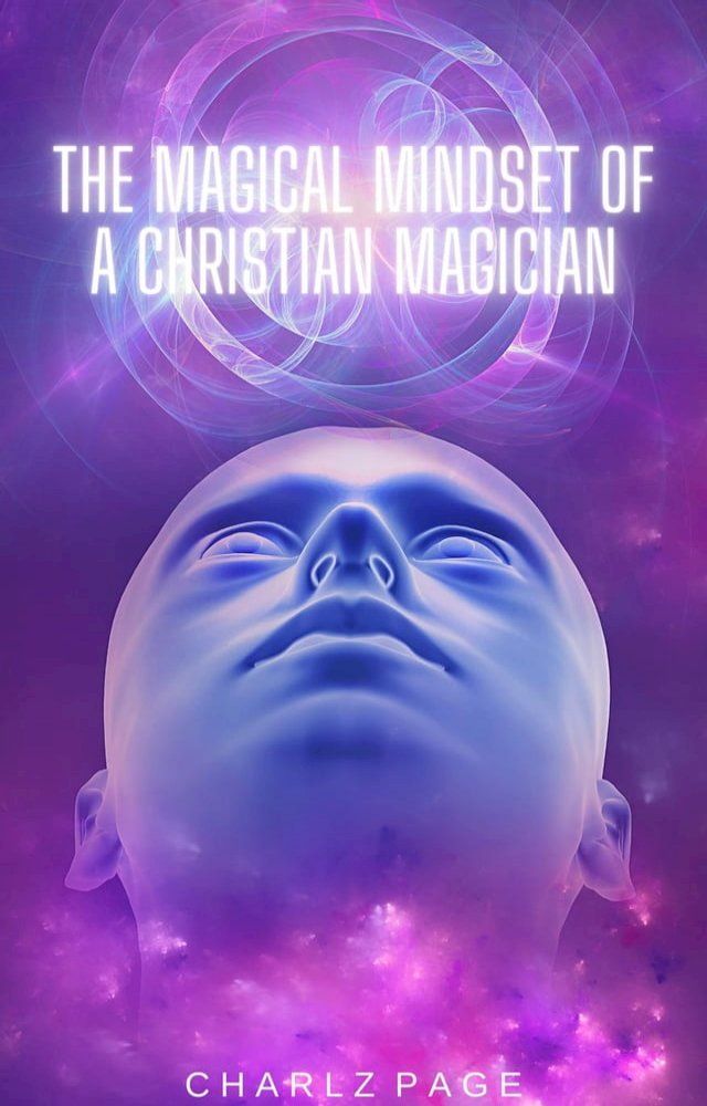  The Magical Mindset of a Christian Magician(Kobo/電子書)