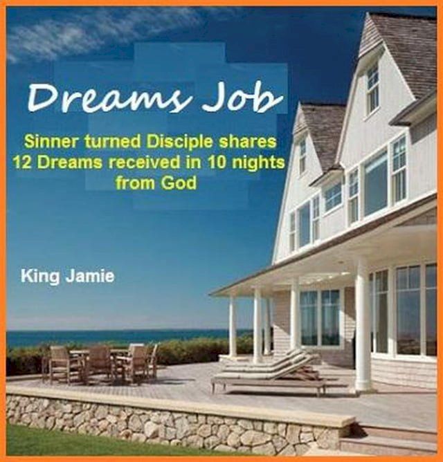  Dreams Job: Sinner Turned Disciple Shares 12 Dreams Received in 10 Nights From God(Kobo/電子書)