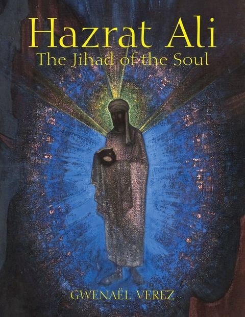 Hazrat Ali – The Jihad of the Soul(Kobo/電子書)