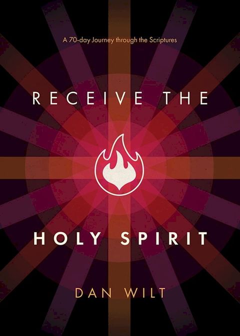 Receive the Holy Spirit: A 70-Day Journey through the Scriptures(Kobo/電子書)