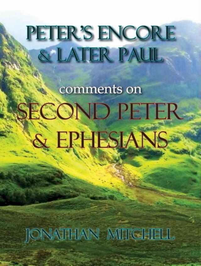  Peter's Encore & Later Paul, comments on Second Peter & Ephesians(Kobo/電子書)