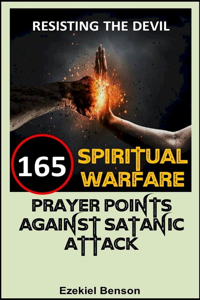  165 Spiritual Warfare Prayers Against Satanic Attacks(Kobo/電子書)