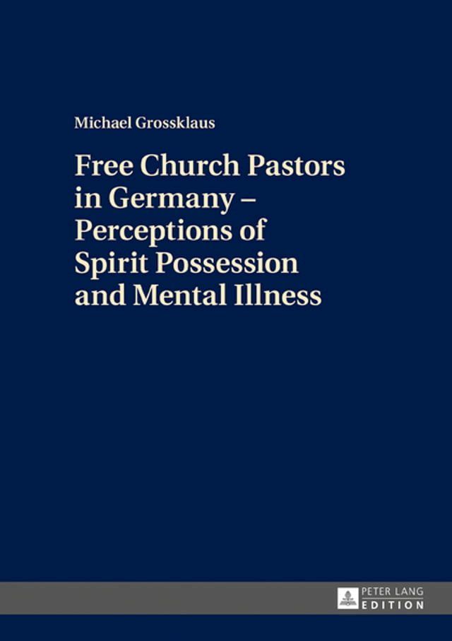  Free Church Pastors in Germany – Perceptions of Spirit Possession and Mental Illness(Kobo/電子書)