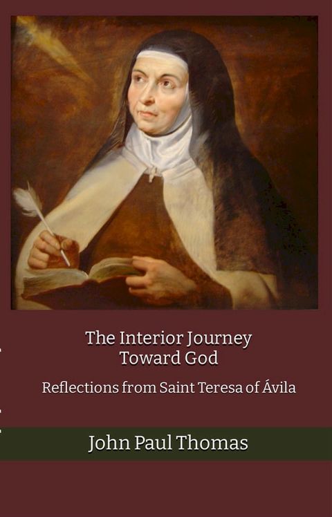 The Interior Journey Toward God: Reflections from Saint Teresa of Ávila(Kobo/電子書)