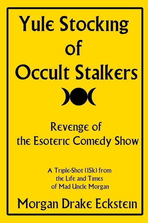 Yule Stocking of Occult Stalkers: Revenge of the Esoteric Comedy Show(Kobo/電子書)