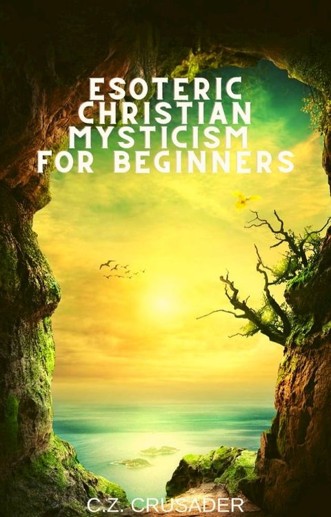 Esoteric Christian Mysticism for Beginners(Kobo/電子書)