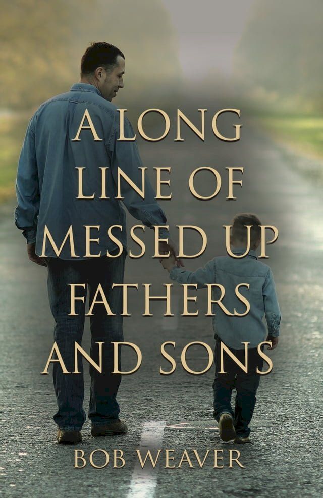  A Long Line of Messed-Up Fathers and Sons(Kobo/電子書)