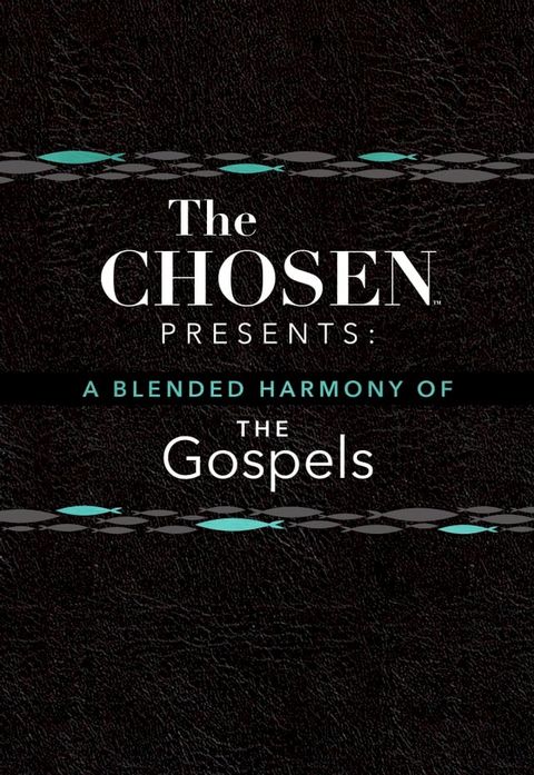 The Chosen Presents: A Blended Harmony of the Gospels(Kobo/電子書)