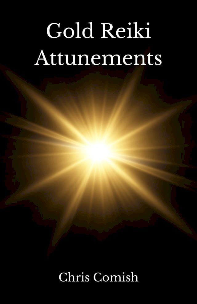  Gold Reiki Attunements(Kobo/電子書)