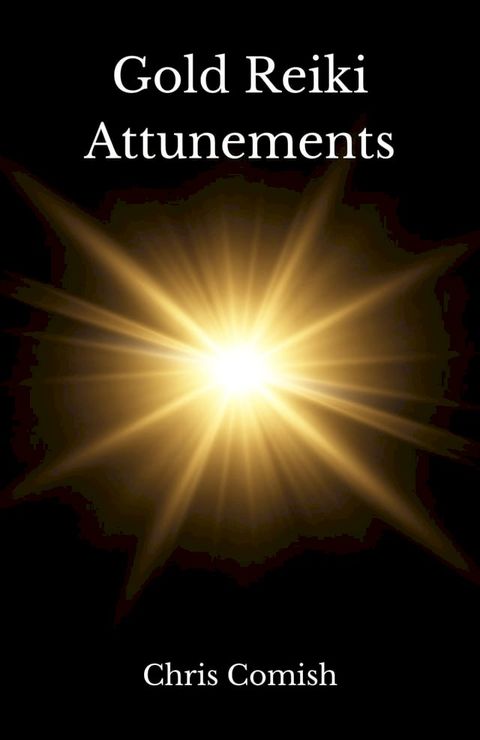 Gold Reiki Attunements(Kobo/電子書)