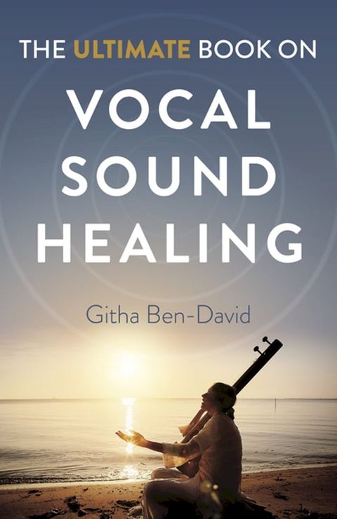 The Ultimate Book on Vocal Sound Healing(Kobo/電子書)