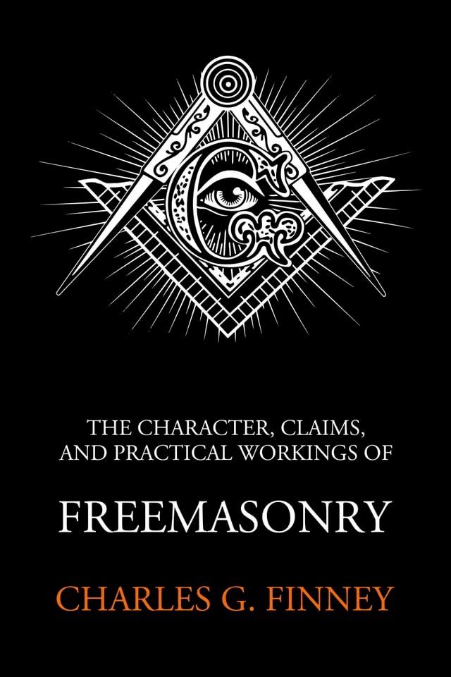  The Character Claims and Practical Workings of Freemasonry(Kobo/電子書)