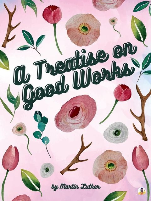 A Treatise on Good Works(Kobo/電子書)