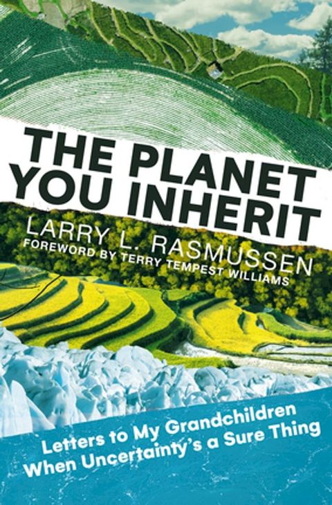 The Planet You Inherit: Letters to My Grandchildren when Uncertainty's a Sure Thing(Kobo/電子書)