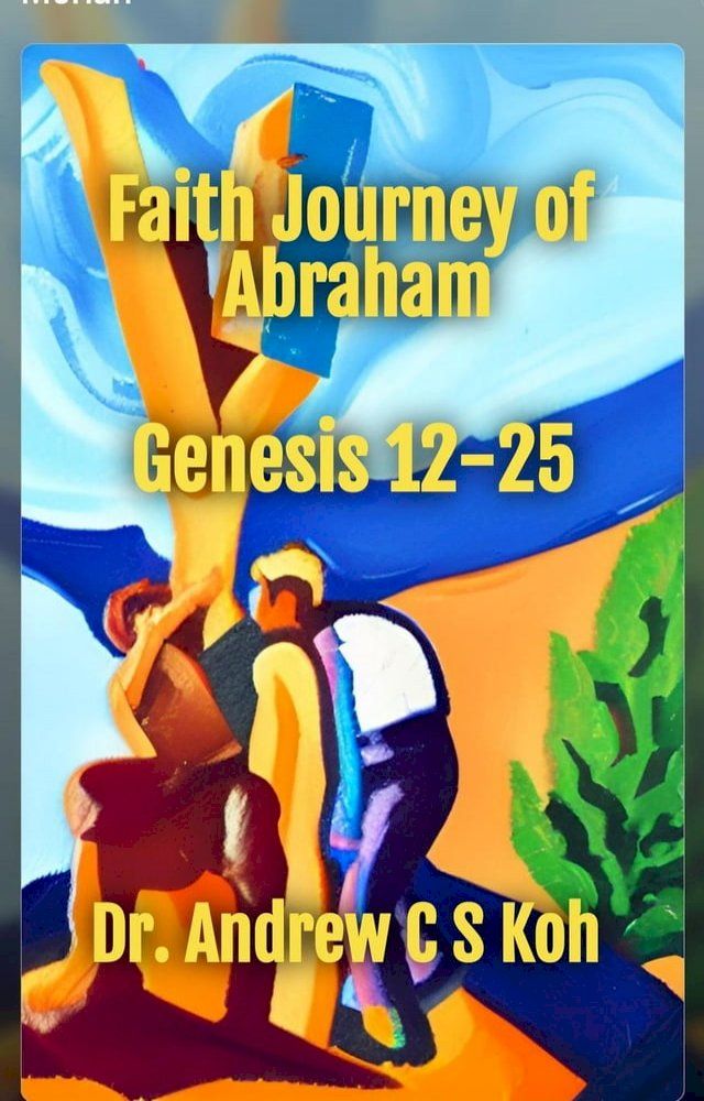  Faith Journey of Abraham: Genesis 12-25(Kobo/電子書)