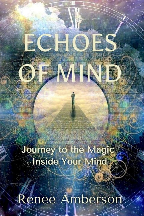 Echoes of Mind: Journey to the Magic Inside Your Mind(Kobo/電子書)