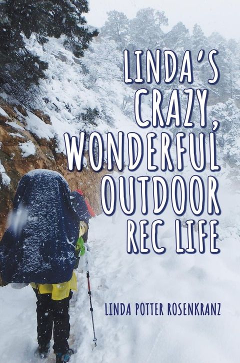 Linda's Crazy, Wonderful Outdoor Rec Life(Kobo/電子書)