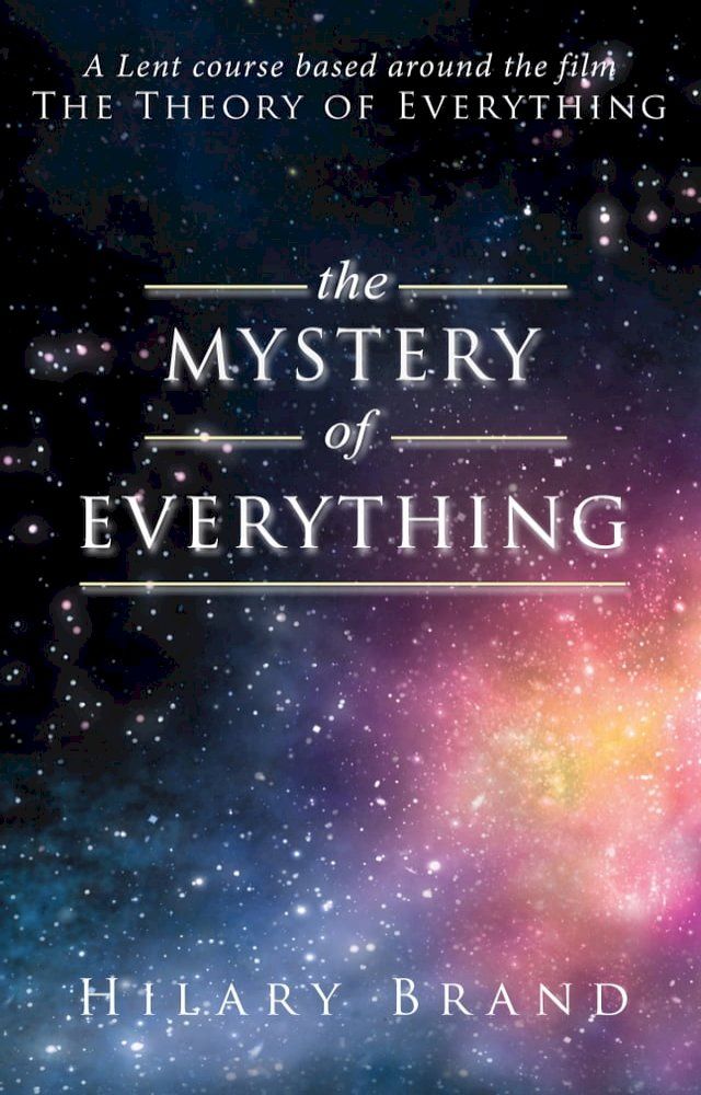  Mystery of Everything: A Lent course based around the film The Theory of Everything(Kobo/電子書)