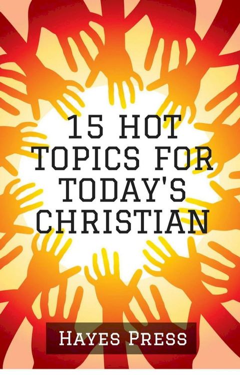 15 Hot Topics For Today's Christian(Kobo/電子書)