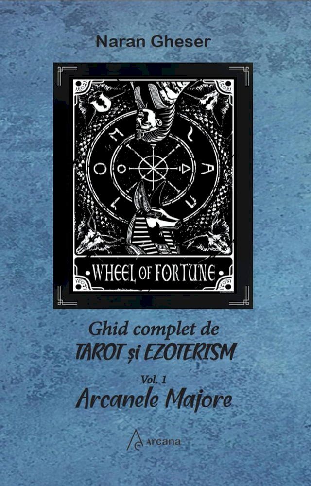  Ghid complet de tarot si ezoterism - vol 1 Arcanele majore(Kobo/電子書)