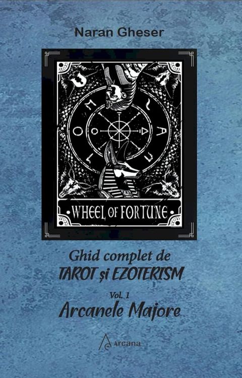 Ghid complet de tarot si ezoterism - vol 1 Arcanele majore(Kobo/電子書)