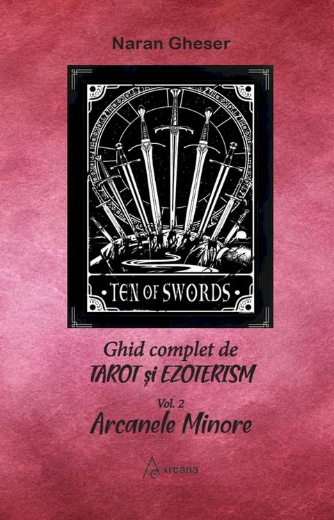 Ghid complet de tarot si ezoterism - vol 2 Arcanele Minore(Kobo/電子書)