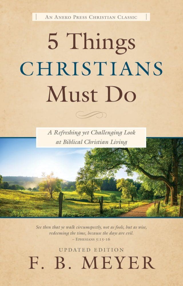  5 Things Christians Must Do: A Refreshing yet Challenging Look at Biblical Christian Living(Kobo/電子書)