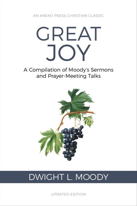 Great Joy: A Compilation of Moody's Sermons and Prayer-Meeting Talks(Kobo/電子書)