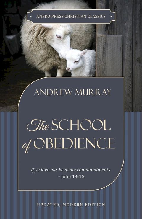 The School of Obedience: If ye love me, keep my commandments – John 14:15(Kobo/電子書)