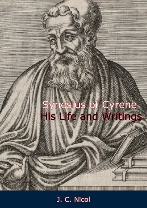 Synesius of Cyrene His Life and Writings(Kobo/電子書)