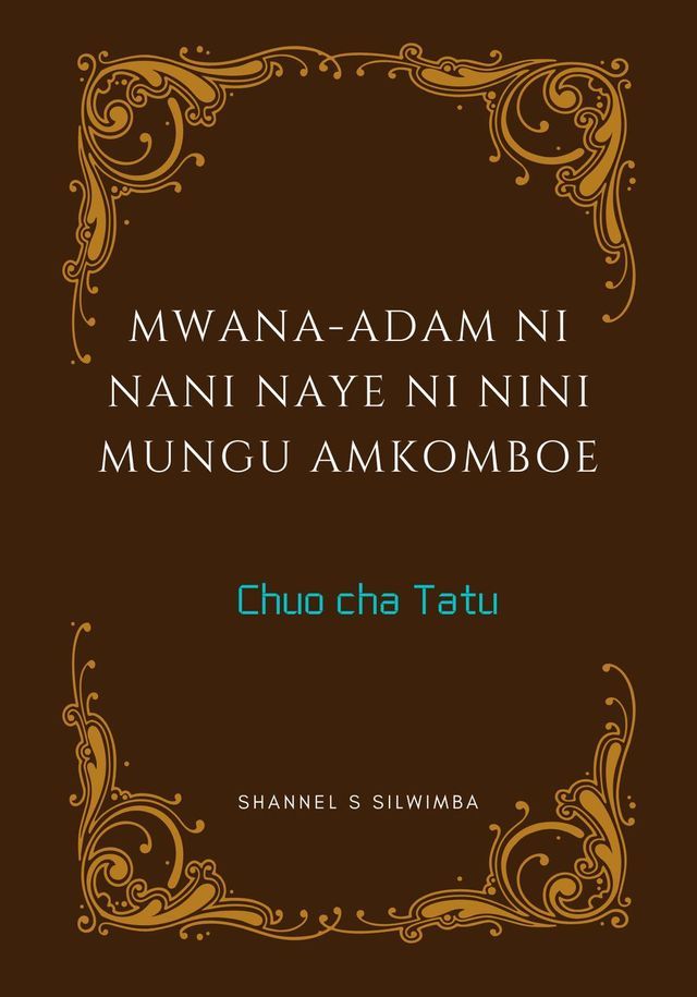  Mwana-Adam ni Nani Naye ni Nini Mungu Amkomboe(Kobo/電子書)