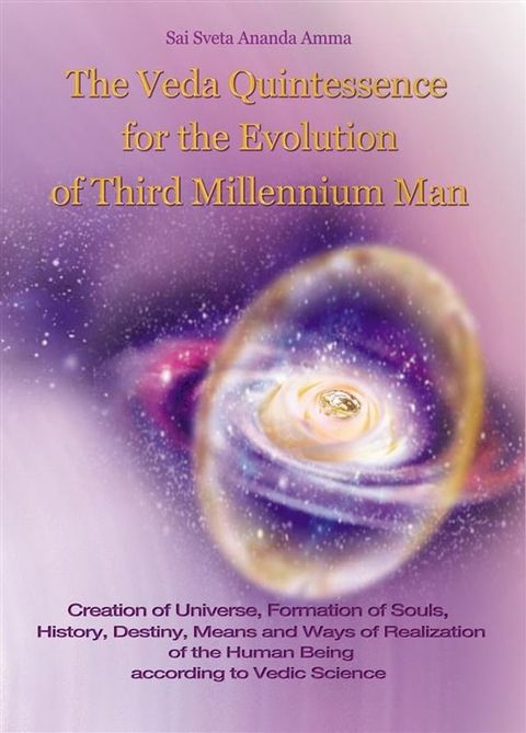 The Veda Quintessence For The Evolution of Third Millennium Man(Kobo/電子書)