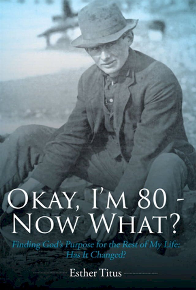  Okay, I'm 80 - Now What?(Kobo/電子書)