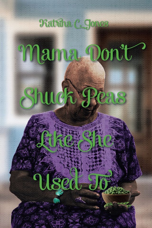  Mama Don't Shuck Peas like She Used To(Kobo/電子書)