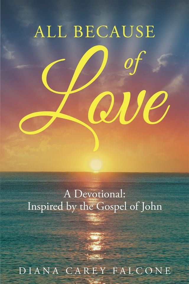  All Because of Love: A Devotional: Inspired by the Gospel of John(Kobo/電子書)