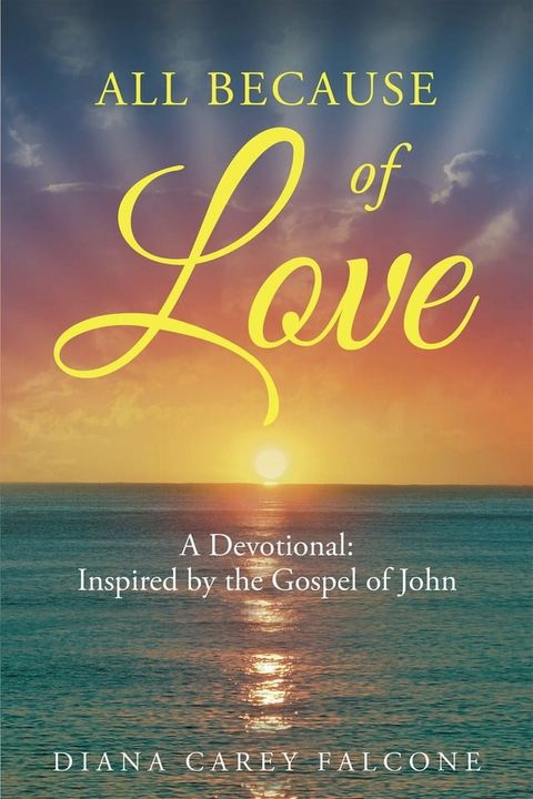 All Because of Love: A Devotional: Inspired by the Gospel of John(Kobo/電子書)