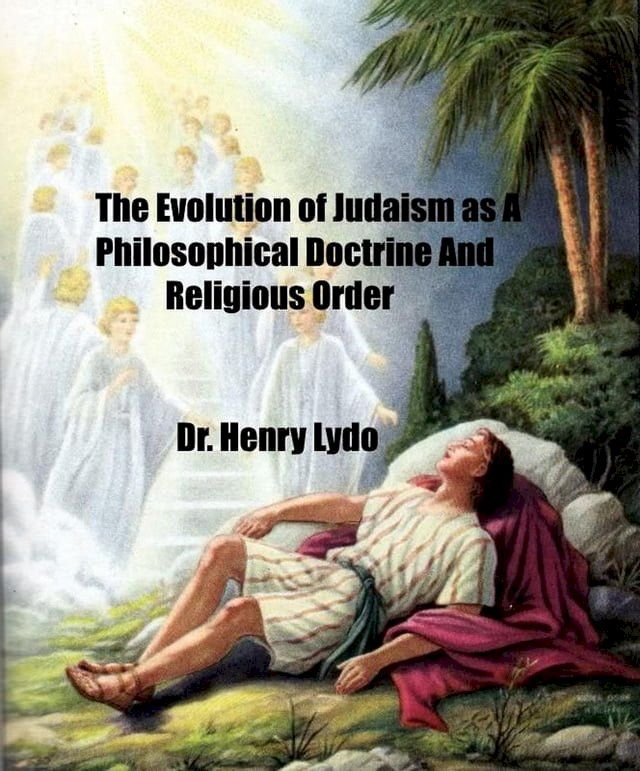  The Evolution of Judaism as A Philosophical Doctrine and Religious Order(Kobo/電子書)