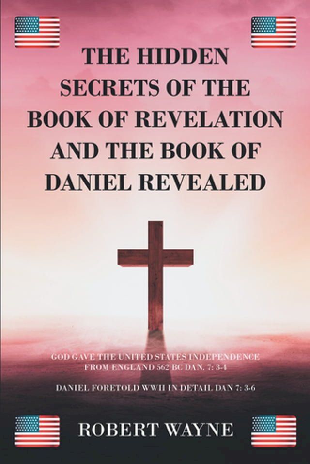  The Hidden Secrets of The Book of Revelation and The Book of Daniel Revealed(Kobo/電子書)