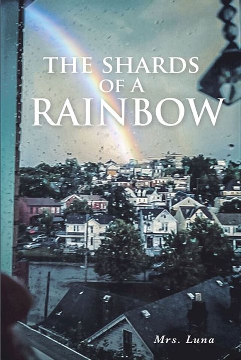 The Shards of a Rainbow(Kobo/電子書)