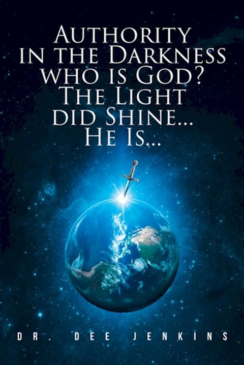 Authority in the Darkness: Who is God? The Light did Shine... He Is...(Kobo/電子書)