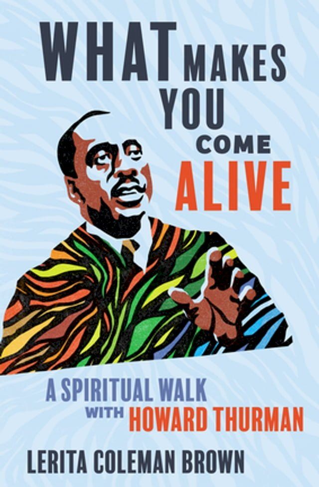  What Makes You Come Alive: A Spiritual Walk with Howard Thurman(Kobo/電子書)