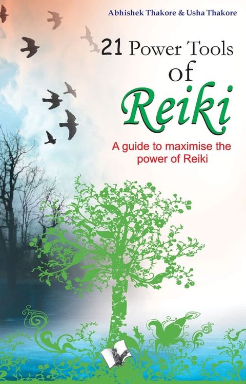 21 Power Tools of Reiki: A guide to maximise the power of reiki(Kobo/電子書)