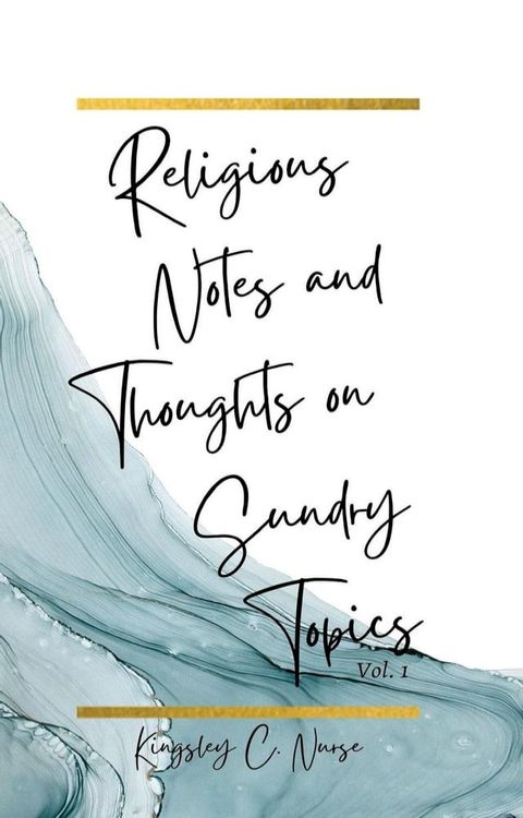 Religious Notes and Thoughts on Sundry Topics Vol. 1(Kobo/電子書)