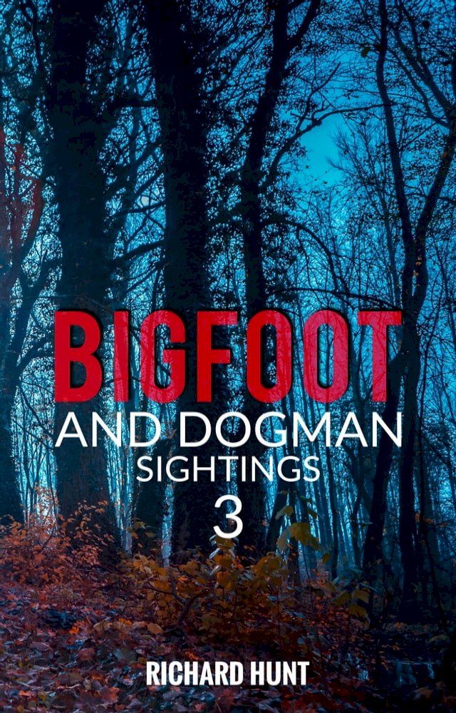  Bigfoot and Dogman Sightings 3(Kobo/電子書)