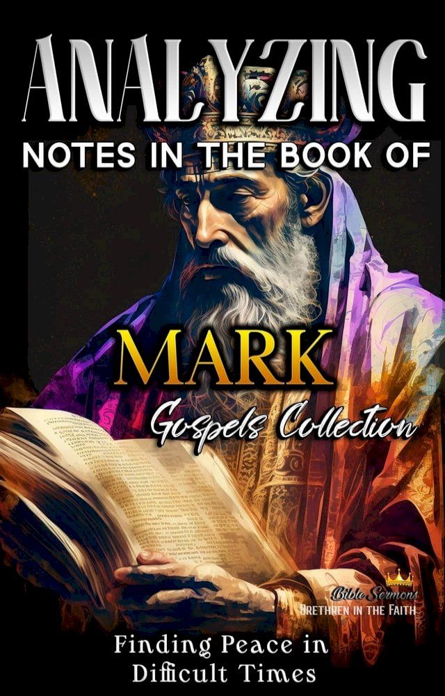  Analyzing Notes in the Book of Mark: Finding Peace in Difficult Times(Kobo/電子書)